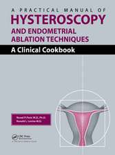 A Practical Manual of Hysteroscopy and Endometrial Ablation Techniques: A Clinical Cookbook