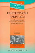 Pentecostal Origins: Early Pentecostalism in Ireland in the Context of the British Isles