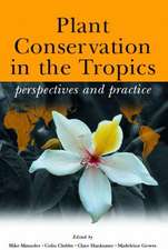 Plant Conservation in the Tropics: Perspectives and Practices