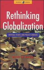 Rethinking Globalization: Critical Issues and Policy Choices