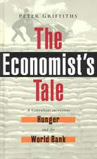 The Economist's Tale: A Consultant Encounters Hunger and the World Bank