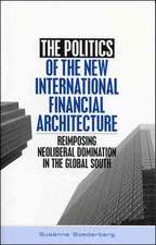 The Politics of the New International Financial Architecture