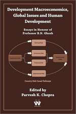 Development Macroeconomics, Global Issues and Human Development: Essays in Honour of Professor B.N. Ghosh.