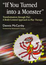 If You Turned Into a Monster: A Body-Cenetered Approach to Play Therapy