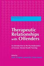 Therapeutic Relationships with Offenders: An Introduction to the Psychodynamics of Forensic Mental Health Nursing