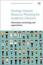 Strategic Human Resource Planning for Academic Libraries: Information, Technology and Organization