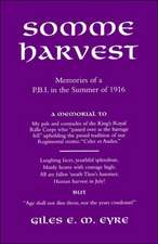 Somme Harvest.Memories of a Pbi in the Summer of 1916.: A Soldier's Memoir