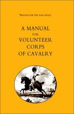 Printed for the War Office: A Manual for Volunteer Corps of Cavalry(1803)