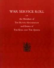 War Service Roll of the Members of the Royal Households and Estates of the King and the Queen