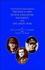 Fourth Battalion the Kings OS Own (Royal Lancaster Regiment) and the Great War: War Diary of the 1st Life Guards, First Year 1914-1915