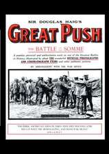 Sir Douglas Haig OS Great Push. the Battle of the Somme: Some Personal Records of Four Years, 1914-1918