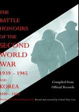 Battle Honours of the Second World War 1939 - 1945 and Korea 1950 - 1953 (British and Colonial Regiments)