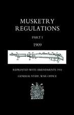 Musketry Regulations Part 1 1909 (Reprinted with Amendments1914): The Officers, Men and Women of the Merchant Navy and Mercantile Fleet Auxiliary 1914p1919