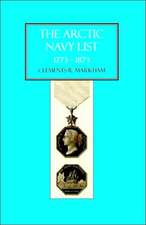 Arctic Navy List, a Century of Arctic & Antarctic Officers 1773-1873