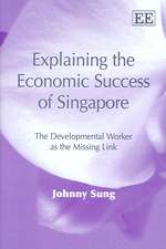 Explaining the Economic Success of Singapore – The Developmental Worker as the Missing Link