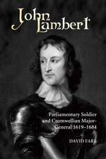 John Lambert, Parliamentary Soldier and Cromwellian Major–General, 1619–1684