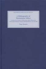 A Bibliography of Westminster Abbey – A Guide to the Literature of Westminster Abbey, Westminster School and St Margaret`s Church, published between