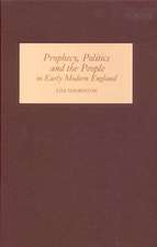 Prophecy, Politics and the People in Early Modern England