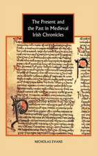 The Present and the Past in Medieval Irish Chronicles