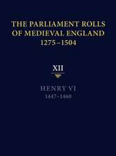 The Parliament Rolls of Medieval England, 1275–1 – XII: Henry VI. 1447–1460