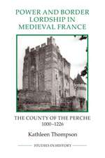 Power and Border Lordship in Medieval France – The County of the Perche, 1000–1226