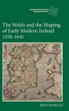 The Welsh and the Shaping of Early Modern Ireland, 1558–1641