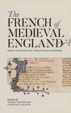 The French of Medieval England – Essays in Honour of Jocelyn Wogan–Browne