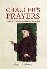 Chaucer`s Prayers – Writing Christian and Pagan Devotion