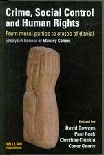 Crime, Social Control and Human Rights: From Moral Panics to States of Denial, Essays in Honour of Stanley Cohen