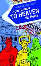 From Geneva to Heaven Via Rome