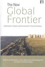 The New Global Frontier: Urbanization, Poverty and Environment in the 21st Century