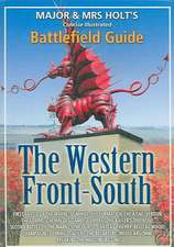 Major and Mrs. Holt's Battlefield Guide to Western Front-South: The Letters of Captain Goodlake V.C.