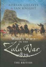 Who's Who in the Zulu War 1879: Vol 1 - The British