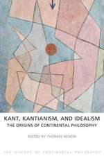 Kant, Kantianism, and Idealism: The Origins of Continental Philosophy