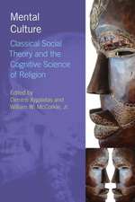 Mental Culture: Classical Social Theory and the Cognitive Science of Religion