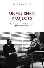 Unfinished Projects: Decolonization and the Philosophy of Jean-Paul Sartre