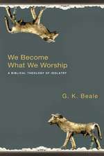 We Become What We Worship – A Biblical Theology Of Idolatry