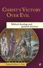 Christ`s Victory Over Evil – Biblical Theology And Pastoral Ministry