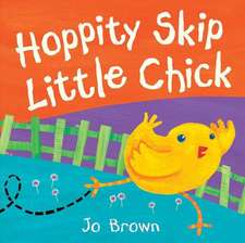 Hoppity Skip Little Chick