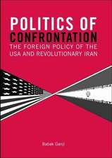 Politics of Confrontation: The Foreign Policy of the USA and Revolutionary Iran