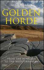 The Golden Horde: From the Himalaya to the Mediterranean