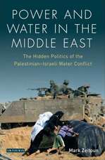 Power and Water in the Middle East: The Hidden Politics of the Palestinian-Israeli Water Conflict