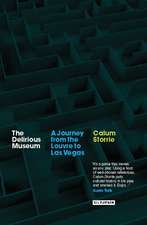 The Delirious Museum: A Journey from the Louvre to Las Vegas