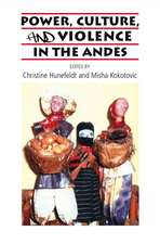 Power, Culture, and Violence in the Andes