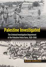 Palestine Investigated – The Criminal Investigation Department of the Palestine Police Force, 1920–1948