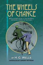 The Wheels of Chance by H G Wells – With a Student Guide to the Historical and Social Context of the Novel