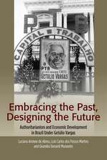 Embracing the Past, Designing the Future – Authoritarianism and Economic Development in Brazil Under Getúlio Vargas