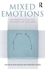 Mixed Emotions: Anthropological Studies of Feeling