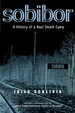 Sobibor: A History of a Nazi Death Camp