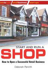 Start and Run a Shop: How to Open a Successful Retail Business